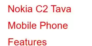 Nokia C2 Tava Mobile Phone Features