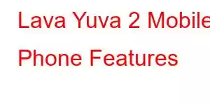 Lava Yuva 2 Mobile Phone Features