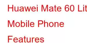 Huawei Mate 60 Lite Mobile Phone Features