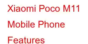 Xiaomi Poco M11 Mobile Phone Features