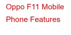 Oppo F11 Mobile Phone Features