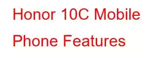 Honor 10C Mobile Phone Features