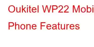 Oukitel WP22 Mobile Phone Features