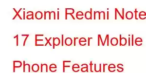 Xiaomi Redmi Note 17 Explorer Mobile Phone Features