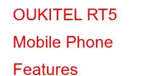 OUKITEL RT5 Mobile Phone Features