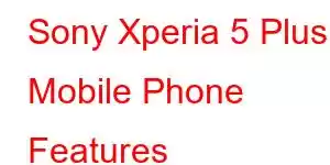 Sony Xperia 5 Plus Mobile Phone Features