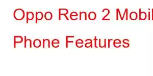 Oppo Reno 2 Mobile Phone Features