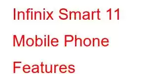 Infinix Smart 11 Mobile Phone Features