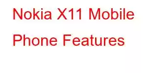 Nokia X11 Mobile Phone Features