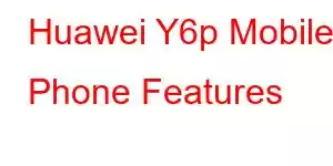 Huawei Y6p Mobile Phone Features