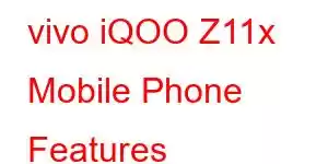 vivo iQOO Z11x Mobile Phone Features