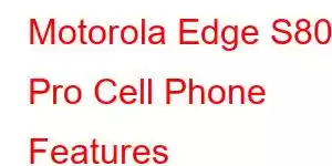 Motorola Edge S80 Pro Cell Phone Features