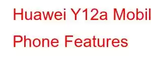 Huawei Y12a Mobile Phone Features