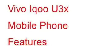 Vivo Iqoo U3x Mobile Phone Features