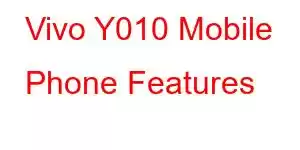 Vivo Y010 Mobile Phone Features