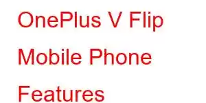 OnePlus V Flip Mobile Phone Features