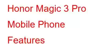 Honor Magic 3 Pro Mobile Phone Features