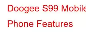 Doogee S99 Mobile Phone Features