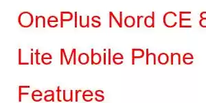 OnePlus Nord CE 8 Lite Mobile Phone Features