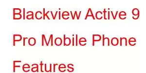 Blackview Active 9 Pro Mobile Phone Features