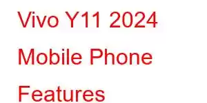 Vivo Y11 2024 Mobile Phone Features