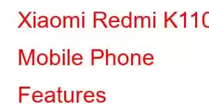 Xiaomi Redmi K110 Mobile Phone Features