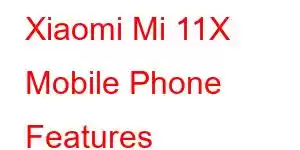 Xiaomi Mi 11X Mobile Phone Features