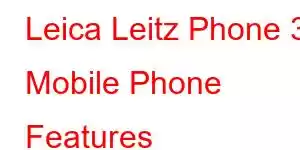 Leica Leitz Phone 3 Mobile Phone Features