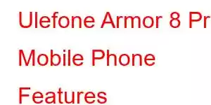 Ulefone Armor 8 Pro Mobile Phone Features