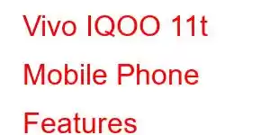 Vivo IQOO 11t Mobile Phone Features