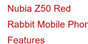 Nubia Z50 Red Rabbit Mobile Phone Features