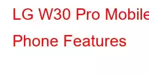 LG W30 Pro Mobile Phone Features