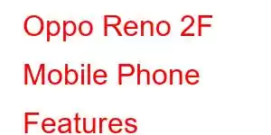 Oppo Reno 2F Mobile Phone Features