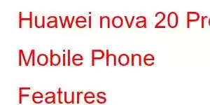 Huawei nova 20 Pro Mobile Phone Features