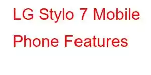 LG Stylo 7 Mobile Phone Features