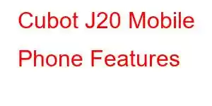 Cubot J20 Mobile Phone Features