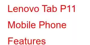 Lenovo Tab P11 Mobile Phone Features