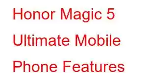 Honor Magic 5 Ultimate Mobile Phone Features