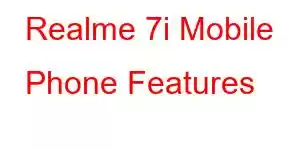 Realme 7i Mobile Phone Features