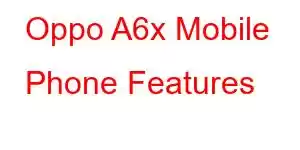 Oppo A6x Mobile Phone Features