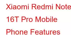 Xiaomi Redmi Note 16T Pro Mobile Phone Features