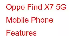 Oppo Find X7 5G Mobile Phone Features