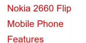 Nokia 2660 Flip Mobile Phone Features