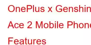 OnePlus x Genshin Ace 2 Mobile Phone Features