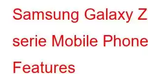 Samsung Galaxy Z serie Mobile Phone Features