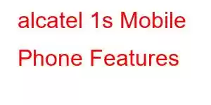 alcatel 1s Mobile Phone Features