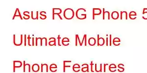 Asus ROG Phone 5 Ultimate Mobile Phone Features