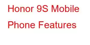 Honor 9S Mobile Phone Features