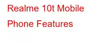 Realme 10t Mobile Phone Features