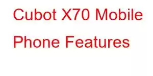 Cubot X70 Mobile Phone Features